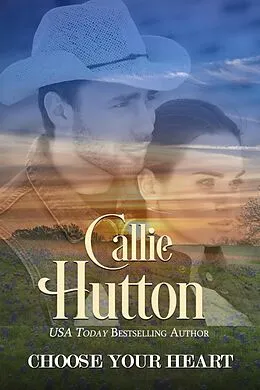 E-Book (epub) Choose Your Heart von Callie Hutton