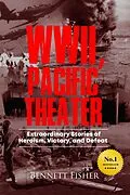 E-Book (epub) World War II Pacific Theater: Extraordinary Stories of Heroism, Victory, and Defeat von Bennett Fisher