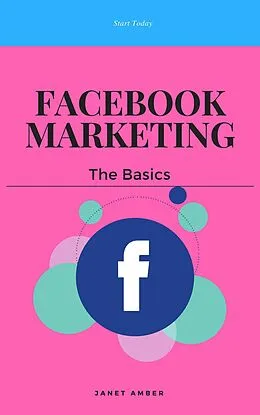 E-Book (epub) Facebook Marketing: The Basics von Janet Amber