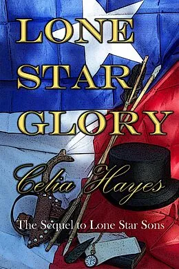E-Book (epub) Lone Star Glory (Lone Star Sons, #2) von Celia Hayes