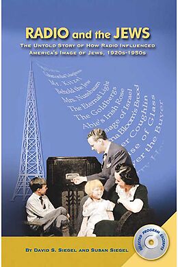 E-Book (epub) Radio and the Jews: The Untold Story of How Radio Influenced the Image of Jews von David S. Siegel, Susan Siegel