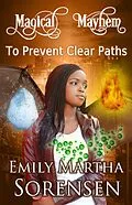 E-Book (epub) To Prevent Clear Paths (Magical Mayhem, #3) von Emily Martha Sorensen