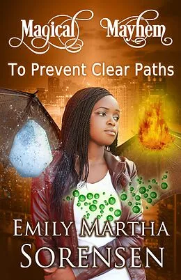 E-Book (epub) To Prevent Clear Paths (Magical Mayhem, #3) von Emily Martha Sorensen