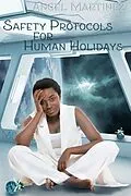 E-Book (epub) Safety Protocols for Human Holidays (The Pudding Protocol Universe, #1) von Angel Martinez