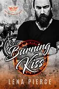 E-Book (epub) Burning Kiss (Shattered Hearts MC, #3) von Lena Pierce
