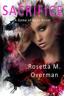 E-Book (epub) Sacrifice: A Game of Gods Novel von Rosetta M. Overman