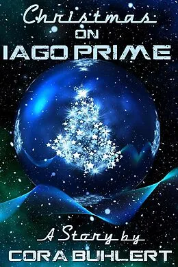 E-Book (epub) Christmas on Iago Prime (A Year on Iago Prime, #2) von Cora Buhlert