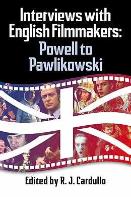 E-Book (epub) Interviews with English Filmmakers: Powell to Pawlikowski von R. J. Cardullo