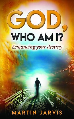 E-Book (epub) God, Who Am I? Enhancing Your Destiny! von Martin Jarvis