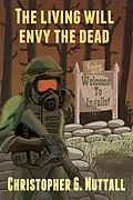 E-Book (epub) The Living Will Envy The Dead von Christopher G. Nuttall