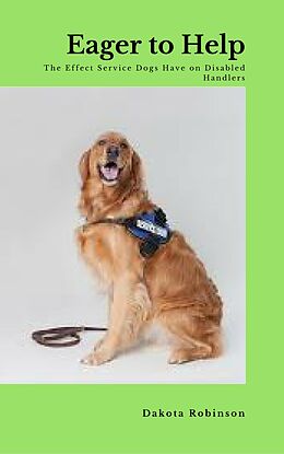 E-Book (epub) Eager to Help: The Effect Service Dogs Have on Disabled Owners von Dakota Robinson