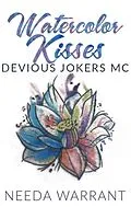 E-Book (epub) Watercolor Kisses (Devious Jokers MC, #1) von Needa Warrant
