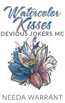 E-Book (epub) Watercolor Kisses (Devious Jokers MC, #1) von Needa Warrant