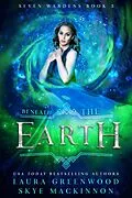 E-Book (epub) Beneath the Earth (Seven Wardens, #3) von Skye Mackinnon, Laura Greenwood