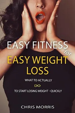 E-Book (epub) Easy Fitness for Easy Weight Loss von Chris Morris