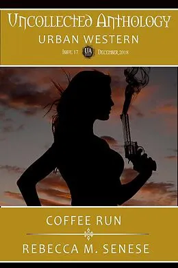 E-Book (epub) Coffee Run (Uncollected Anthology, #17) von Rebecca M. Senese