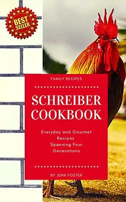 E-Book (epub) The Schreiber Cookbook: Everyday and Gourmet Recipes Spanning Four Generations von Elite Online Publishing, Jenn Foster
