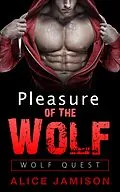 E-Book (epub) Wolf Quest: Pleasure Of The Wolf Book 3 von Alice Jamison