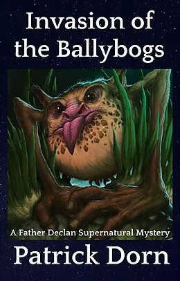 E-Book (epub) Invasion of the Ballybogs von Patrick Dorn