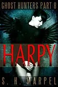 E-Book (epub) Harpy (Ghost Hunters Mystery Parables) von S. H. Marpel