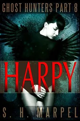 E-Book (epub) Harpy (Ghost Hunters Mystery Parables) von S. H. Marpel