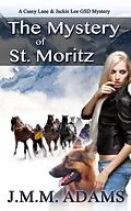 E-Book (epub) The Mystery of St. Moritz (A Casey Lane & Jackie Lee GSD Mystery, #2) von Jmm Adams