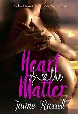 E-Book (epub) Heart of the Matter (Love Me, #2.5) von Jaime Russell
