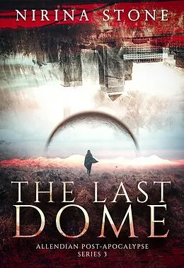 E-Book (epub) The Last Dome (Allendian Post-Apocalypse, #3) von Nirina Stone