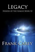 E-Book (epub) Legacy (Heroes of the League, #12) von Frank Carey