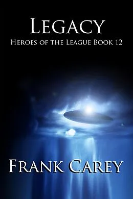 E-Book (epub) Legacy (Heroes of the League, #12) von Frank Carey