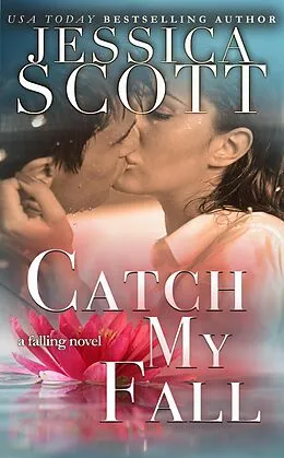 E-Book (epub) Catch My Fall (Falling) von Jessica Scott