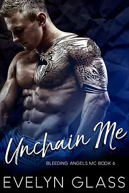 E-Book (epub) Unchain Me: An MC Romance (Bleeding Angels MC, #6) von Evelyn Glass