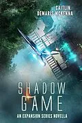 E-Book (epub) Shadow Game (The Expansion Series, #0.5) von Caitlin Demaris McKenna