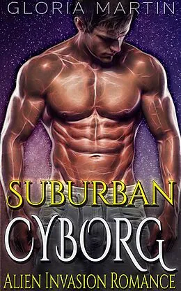 E-Book (epub) Suburban Cyborg - Scifi Alien Invasion Romance von Gloria Martin