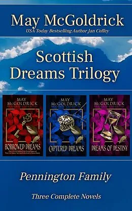 E-Book (epub) Scottish Dream Trilogy Box Set: Borrowed Dreams, Captured Dreams, and Dreams of Destiny (Pennington Family Series) von May Mcgoldrick, Jan Coffey