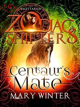 E-Book (epub) Centaur's Mate: A Zodiac Shifters Paranormal Romance: Saggitarius von Mary Winter, Zodiac Shifters