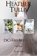 E-Book (epub) DiCarlo Brides boxed set, Books 5, 6, 7 (Wild Hearts, The Last Bride, Getting Her Groom) von Heather Tullis