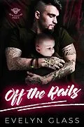 E-Book (epub) Off the Rails (Grim Angels MC, #3) von Evelyn Glass