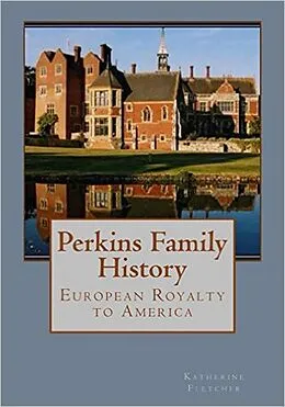E-Book (epub) Perkins Family History: European Royalty to Tennessee von Katherine Fletcher