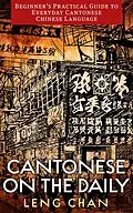 E-Book (epub) Cantonese on the Daily: Beginner's Practical Guide to Everyday Cantonese Chinese Language von Leng Chan
