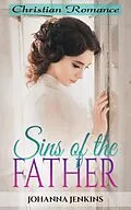 E-Book (epub) Sins of the Father - Christian Romance von Johanna Jenkins