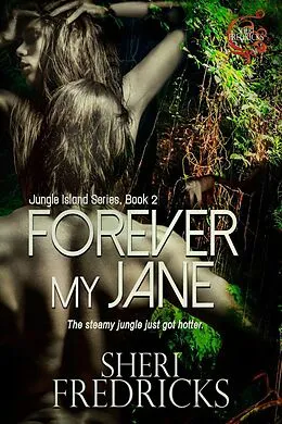 E-Book (epub) Forever My Jane (Jungle Island, #2) von Sheri Fredricks