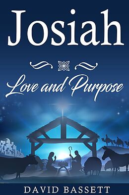 E-Book (epub) Josiah - Love and Purpose von David Bassett