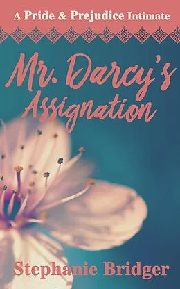 E-Book (epub) Mr. Darcy's Assignation von Stephanie Bridger