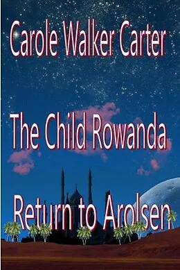 E-Book (epub) The Child Rowanda, Return to Arolsen (The Child Rowanda Series, #2) von Carole Walker Carter