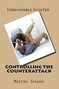 E-Book (epub) Controlling the Counterattack (Formidable Fighter, #9) von Martina Sprague