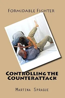 E-Book (epub) Controlling the Counterattack (Formidable Fighter, #9) von Martina Sprague