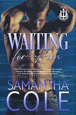 E-Book (epub) Waiting For Him (Trident Security Series, #3) von Samantha Cole