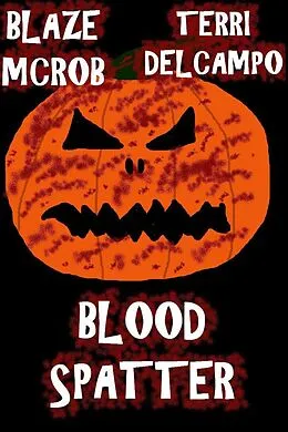 E-Book (epub) Blood Spatter von Terri DelCampo, Blaze McRob