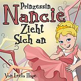 E-Book (epub) Prinzessin Nancie zieht sich an (gute nacht geschichten kinderbuch) von Leela Hope